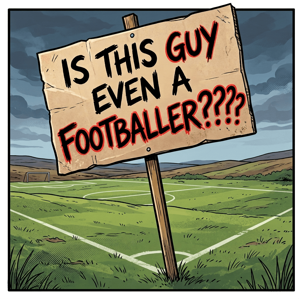 Fan holds “IS THIS GUY EVEN A FOOTBALLER???” sign; speech bubble says “Seriously, is he??”
